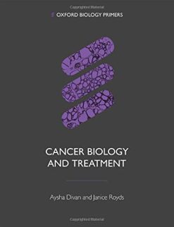Cancer Biology and Treatment (Oxford Biology Primers) (Original PDF from Publisher)