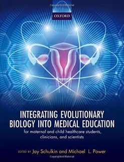 Integrating Evolutionary Biology into Medical Education: for maternal and child healthcare students, clinicians, and scientists (Original PDF from Publisher)