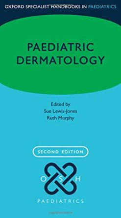 Paediatric Dermatology (Oxford Specialist Handbooks in Paediatrics), 2nd Edition (Original PDF from Publisher)