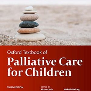 Oxford Textbook of Palliative Care for Children, 3rd edition (Oxford Textbooks in Palliative Medicine) (Original PDF from Publisher)