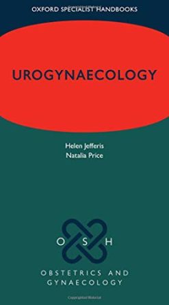Urogynaecology (Oxford Specialist Handbooks in Obstetrics and Gynaecology) (Original PDF from Publisher)