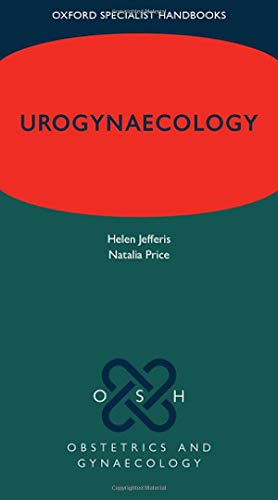 Urogynaecology (Oxford Specialist Handbooks in Obstetrics and Gynaecology) (Original PDF from Publisher)