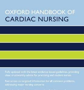 Oxford Handbook of Cardiac Nursing (Oxford Handbooks in Nursing) 3rd Edition (Original PDF from Publisher)