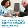 Best of Five MCQs for the Geriatric Medicine SCE, 2nd Edition (Oxford Speciality Training;Revision Texts) (Original PDF from Publisher)