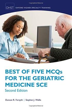 Best of Five MCQs for the Geriatric Medicine SCE, 2nd Edition (Oxford Speciality Training;Revision Texts) (Original PDF from Publisher)