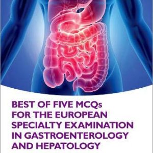 Best of Five MCQS for the European Specialty Examination in Gastroenterology and Hepatology (Original PDF from Publisher)