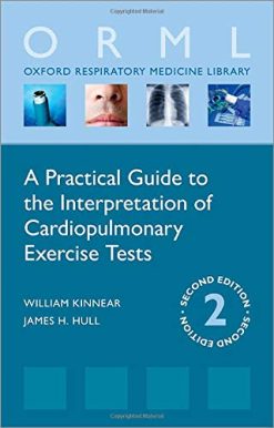 A Practical Guide to the Interpretation of Cardiopulmonary Exercise Tests, 2ed (Oxford Respiratory Medicine Library) (Original PDF from Publisher)