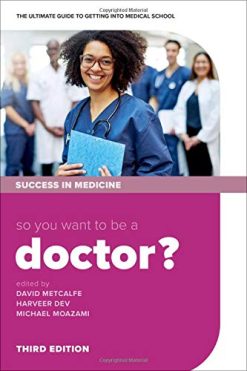 So you want to be a Doctor?: The ultimate guide to getting into medical school, 3rd Edition (Original PDF from Publisher)