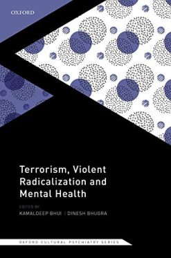 Terrorism, Violent Radicalisation and Mental Health (Oxford Cultural Psychiatry) (Original PDF from Publisher)