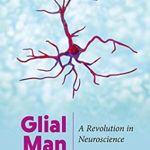 Glial Man: A Revolution in Neuroscience (Original PDF from Publisher)