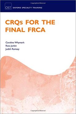 CRQs for the Final FRCA (Oxford Speciality Training;Revision Texts) (Original PDF from Publisher)