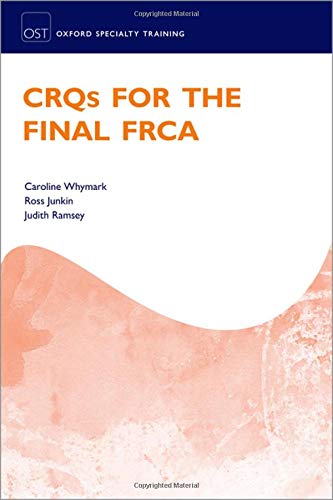 CRQs for the Final FRCA (Oxford Speciality Training;Revision Texts) (Original PDF from Publisher)