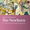 Oxford Textbook of the Newborn: A Cultural and Medical History (Original PDF from Publisher)