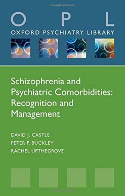 Schizophrenia and Psychiatric Comorbidities: Recognition Management (Oxford Psychiatry Library Series) (Original PDF from Publisher)
