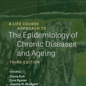 A Life Course Approach to the Epidemiology of Chronic Diseases and Ageing, 3rd Edition (Original PDF from Publisher)