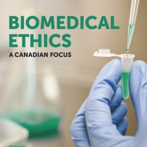 Biomedical Ethics: A Canadian Focus, 3rd Edition (Original PDF from Publisher)