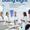 Doing Right: A Practical Guide to Ethics for Medical Trainees and Physicians, 4th Edition (Original PDF from Publisher)