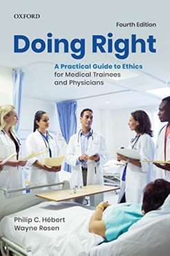 Doing Right: A Practical Guide to Ethics for Medical Trainees and Physicians, 4th Edition (Original PDF from Publisher)