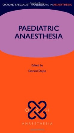Paediatric Anaesthesia (Oxford Specialist Handbooks in Anaesthesia) (Original PDF from Publisher)