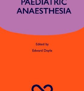 Paediatric Anaesthesia (Oxford Specialist Handbooks in Anaesthesia) (Original PDF from Publisher)