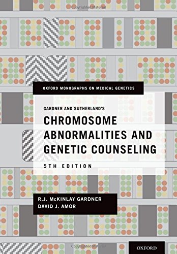 Gardner and Sutherland’s Chromosome Abnormalities and Genetic Counseling (Oxford Monographs on Medical Genetics), 5th Edition (PDF)