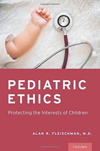 Pediatric Ethics: Protecting the Interests of Children (PDF)