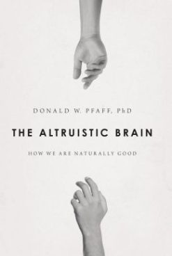 The Altruistic Brain: How We Get to Be Naturally Good