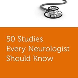 50 Studies Every Neurologist Should Know (Fifty Studies Every Doctor Should Know) (PDF)