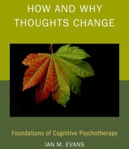 How and Why Thoughts Change: Foundations of Cognitive Psychotherapy