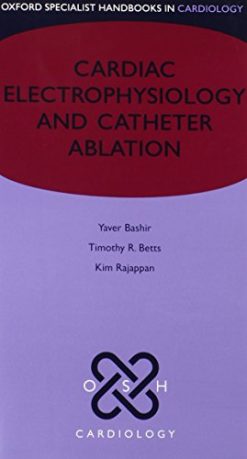 Cardiac Electrophysiology and Catheter Ablation (Oxford Specialist Handbooks in Cardiology) (HTML-Converted PDF)
