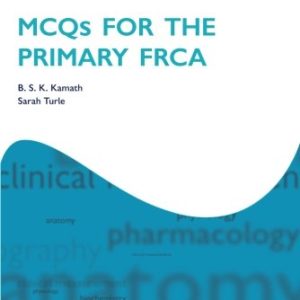 MCQs for the Primary FRCA (Oxford Specialty Training) (Oxford Specialty Training: Revision Texts) (Original PDF from Publisher)