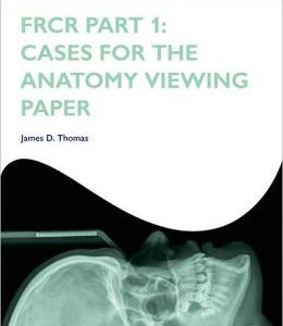 FRCR Part 1: Cases for the anatomy viewing paper (ORIGINAL PDF from Publisher)