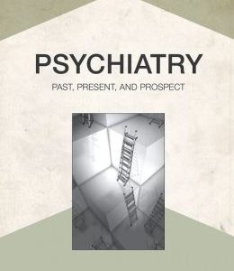 Psychiatry: Past, Present, and Prospect