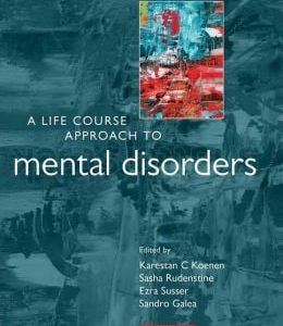 A Life Course Approach to Mental Disorders
