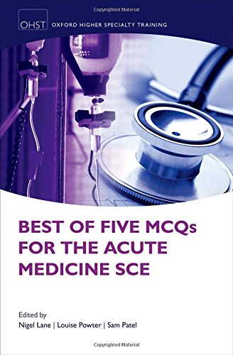 Best of Five MCQs for the Acute Medicine SCE (Oxford Speciality Trainig Higher Revision)