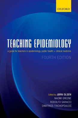 Teaching Epidemiology: A guide for teachers in epidemiology, public health and clinical medicine, 4th Edition