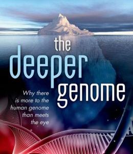 The Deeper Genome: Why there is more to the human genome than meets the eye