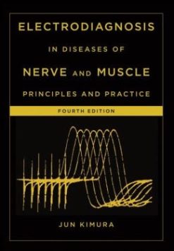 Electrodiagnosis in Diseases of Nerve and Muscle: Principles and Practice, 4th Edition
