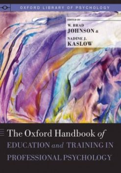 The Oxford Handbook of Education and Training in Professional Psychology