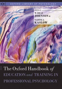 The Oxford Handbook of Education and Training in Professional Psychology
