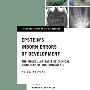 Epstein’s Inborn Errors of Development: The Molecular Basis of Clinical Disorders of Morphogenesis (Oxford Monographs on Medical Genetics) (PDF)