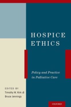Hospice Ethics: Policy and Practice in Palliative Care