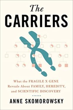 The Carriers: What the Fragile X Gene Reveals About Family, Heredity, and Scientific Discovery (Original PDF from Publisher)