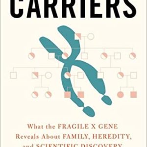 The Carriers: What the Fragile X Gene Reveals About Family, Heredity, and Scientific Discovery (Original PDF from Publisher)