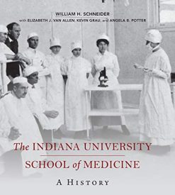 The Indiana University School of Medicine: A History (Well House Books) (Original PDF from Publisher)