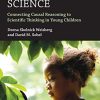 Constructing Science: Connecting Causal Reasoning to Scientific Thinking in Young Children (Original PDF from Publisher)