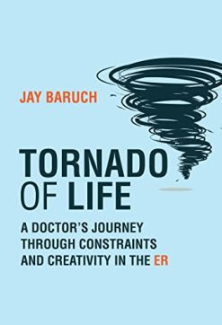 Tornado of Life: A Doctor’s Journey through Constraints and Creativity in the ER (Original PDF from Publisher)