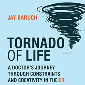 Tornado of Life: A Doctor’s Journey through Constraints and Creativity in the ER (Original PDF from Publisher)