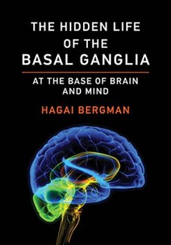The Hidden Life of the Basal Ganglia: At the Base of Brain and Mind (EPUB)