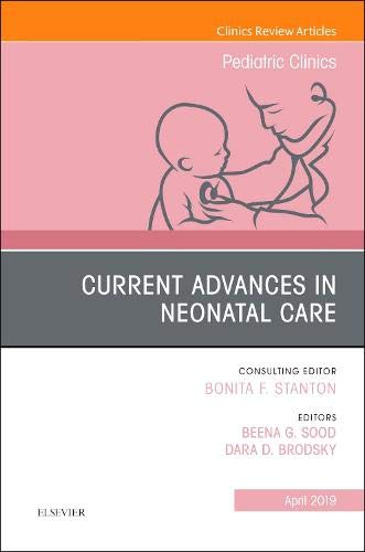 Current Advances in Neonatal Care, An Issue of Pediatric Clinics of North America (Volume 66-2) (The Clinics: Internal Medicine, Volume 66-2) (Original PDF from Publisher)